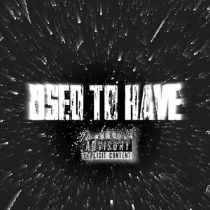 USED TO HAVE. (Explicit)