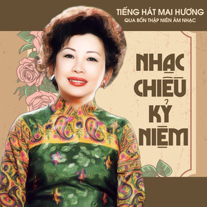 Nhạc Chiều Kỷ Niệm - Tiếng Hát Mai Hương Qua Bốn Thập Niên Âm Nhạc