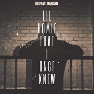 Lil Homie That I Once Knew (feat. Massiah)