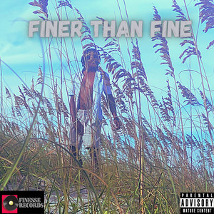 Finer Than fine (Explicit)