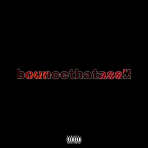 bouncethatass!! (Explicit)