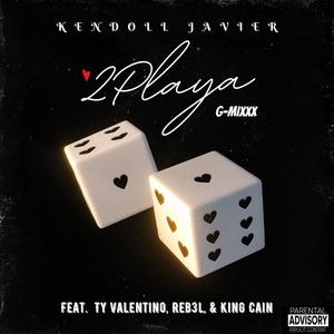 2Playa (G-Mixxx) (feat. Ty Valentino, Reb3l & King Cain) [Explicit]