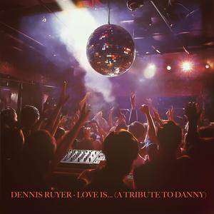 Love is ... (A Tribute to Danny)