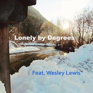 Lonely by Degrees(feat. Wesley Lewis)