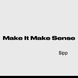 Make It Make Sense (Explicit)