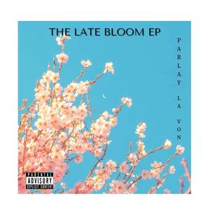 The Late Bloom EP (Explicit)