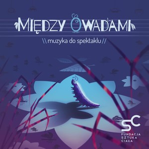 Między Owadami (Muzyka Do Spektaklu)