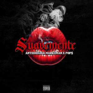 Suavemente (feat. Markzman & Pop$) (Explicit)