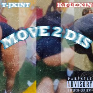Move 2 Dis (feat. T-Jxint) (Explicit)