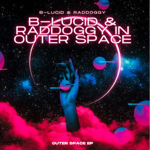 B-Lucid & Raddoggy In Outer Space (Explicit)