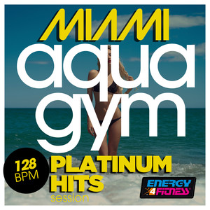 MIAMI AQUA GYM 128 BPM PLATINUM HITS SESSION