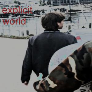EXPLICIT WORLD, Vol. 2 (feat. Dirty Mirrors, Thraxxplugg, Giveblood, 1Line & ExcavatrPi)