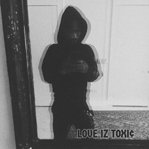 LOVE IZ TOXIC (feat. 82Guxxi) (Explicit)