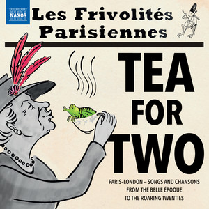 Tea for Two - Songs and Chansons from The Belle-Époque to The Roaring 20s (Decouture, Brocard, Frivol'Ensemble)