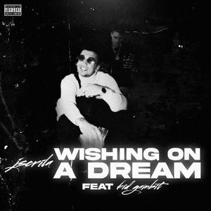 wishing on a dream (feat. Kid Gambit) [Explicit]