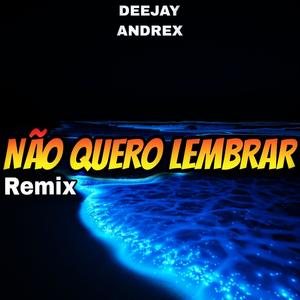 Não Quero Lembrar (Versão Remix)