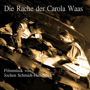 Die Rache der Carola Waas (Original Motion Picture Soundtrack)