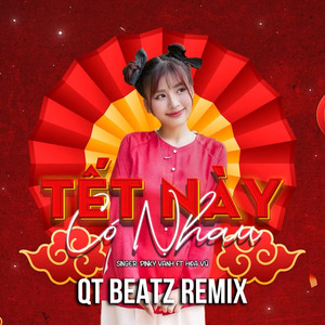 Tết Này Có Nhau (QT Beatz Remix)