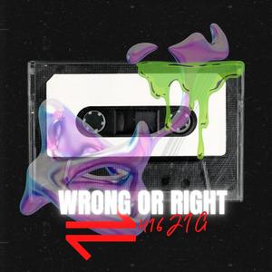 Wrong or Right (Explicit)