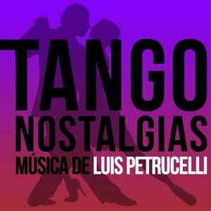 Tango Nostalgias (Música de Luis Petrucelli)