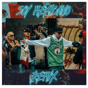 Soy Mexicano (REMIX) [Explicit]