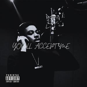 YOU'LL ACCEPT ME (Explicit)