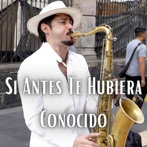 Si Antes Te Hubiera Conocido (Sax Version)