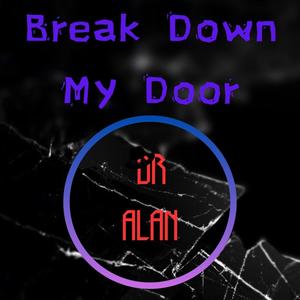 Break Down My Door