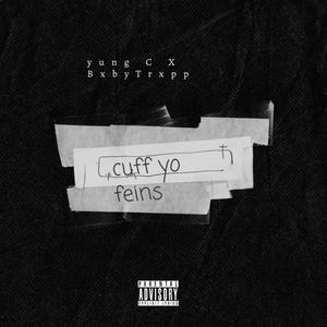 Cuff yo feins (feat. Yung C) [Explicit]