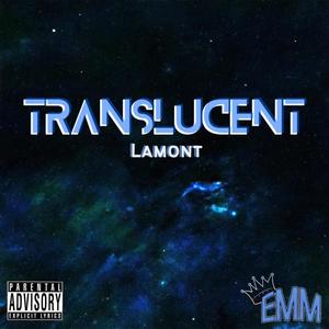 Translucent (feat. Lamont) (Explicit)
