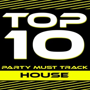 Top 10 Party Must Track - House