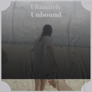 Ultimately Unbound