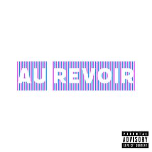 Au Revoir (Explicit)