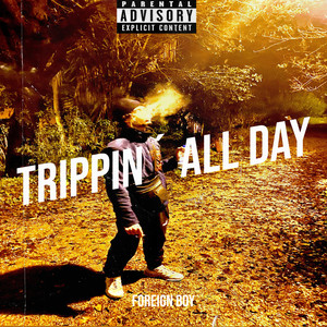 Trippin´ All Day (Explicit)
