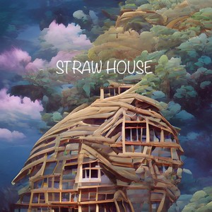 Straw House (Explicit)