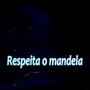 Respeita o Mandela (Explicit)