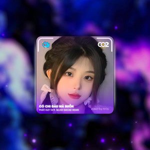 Có Chi Đâu Mà Buồn Remix