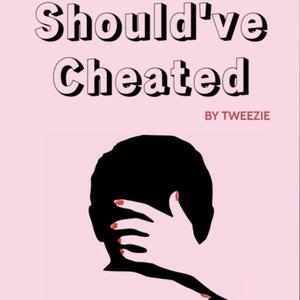 Should've Cheated (Explicit)