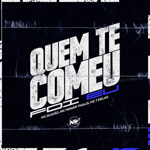 Quem Te Comeu Foi Eu (Explicit)