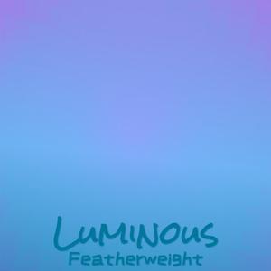 Luminous Featherweight