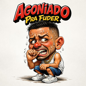 Agoniado Pra ***** (Explicit)