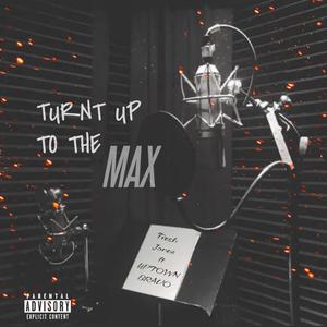 TURNT UP TO THE MAX (feat. Uptown Bravo) (Explicit)