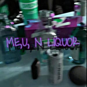 Me, U, N Liquor (feat. Midnight BŁZN) [Explicit]