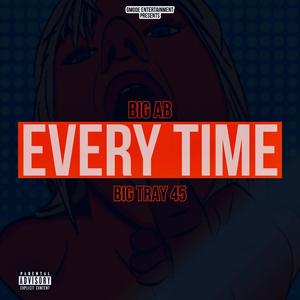 Every Time (feat. Big Tray 45) (Explicit)