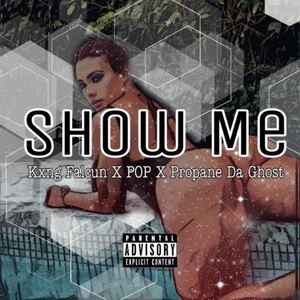 Show Me(feat. Pop & Propane da Ghost) (Explicit)