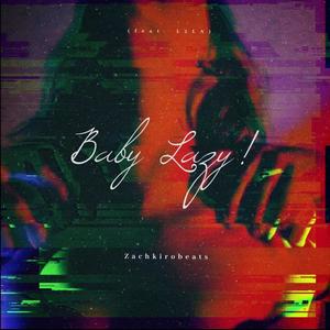Baby Lazy! (feat. L2LA) [Explicit]