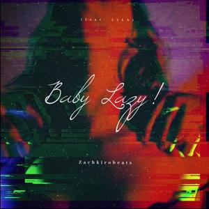 Baby Lazy! (feat. L2LA) (Explicit)