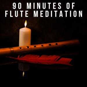 90 Minutes of Flute Meditation