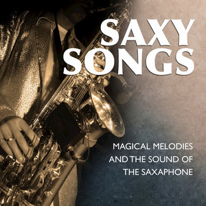 Saxy Songs - Magical Melodies and the Sound of the Saxaphone