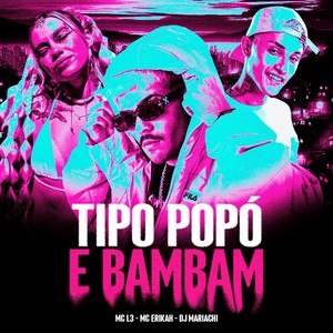 TIPO POPÓ E BAMBAM (Explicit)